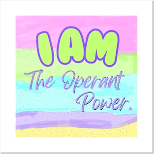 I Am THe Operant Power Posters and Art